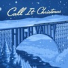 'Call It Christmas - Single' by High Valley