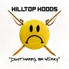 Cover art for Don’t Happy, Be Worry - Single by Hilltop Hoods