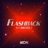 Cover art for FLASHBACK [+ i DECIDE] by iKON