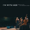 Cover art for Send My Love (To Your New Lover) [feat. Paul Kowert] [Live] - Single by I'm with Her