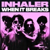 Cover art for When It Breaks - Single by Inhaler