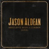 Cover art for Should've Been a Cowboy (Live) - Single by Jason Aldean
