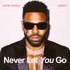 Cover art for Never Let You Go - Single by Jason Derulo