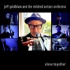 Cover art for Alone Together - Single by Jeff Goldblum & the Mildred Snitzer Orchestra