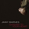 Cover art for Gateway To Your Heart - Single by Jimmy Barnes