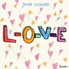 Cover art for L-O-V-E (feat. Chrissy, LUNA & Miles) - Single by John Legend