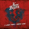 Cover art for I Love That I Hate You - Single by Kane Brown