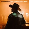 Cover art for Like I Love Country Music - Single by Kane Brown