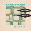 Cover art for Be Like That - Single by Kane Brown