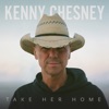 Cover art for Take Her Home - Single by Kenny Chesney