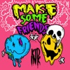 Cover art for Make Some Friends - Single by Kid Ink