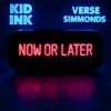 Cover art for Now Or Later (feat. Verse Simmonds) - Single by Kid Ink