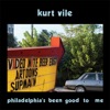 Cover art for Philadelphia's been good to me by Kurt Vile
