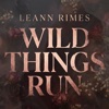 Cover art for Wild Things Run - Single by LeAnn Rimes