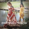 Cover art for Everywhere I'm Goin' - Single by Maddie & Tae