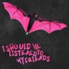 Cover art for I should've listened to my friends - Single by Magnolia Park