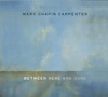 Cover art for Between Here and Gone by Mary Chapin Carpenter