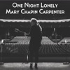 Cover art for One Night Lonely (Live) by Mary Chapin Carpenter