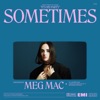 Cover art for Sometimes - Single by Meg Mac