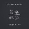 Cover art for Cover Me Up - Single by Morgan Wallen