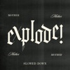 Cover art for Explode! (Slowed Down) - Single by Mother Mother