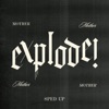 Cover art for Explode! (Sped Up) - Single by Mother Mother
