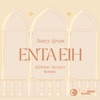 'Enta Eih (&friends, Ikerfoxx Remake) - Single' by Nancy Ajram