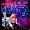 Cover art for What Would You Do for Love - Single by Nervo