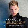 Cover art for Nothing's Gonna Change My Love For You - Single by Nick Carter