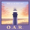 'Where We Are Right Now - Single' by O.A.R.