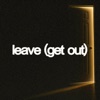 Cover art for Leave (Get Out) - Single by Our Last Night