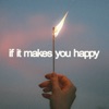 Cover art for If It Makes You Happy - Single by Our Last Night