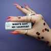'Who's Got My Lighter? - Single' by Panic Shack