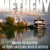 'America The Beautiful / The People United Will Never Be Defeated - Single' by Pat Metheny