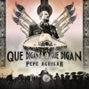 Cover art for Que Digan Lo Que Digan - Single by Pepe Aguilar