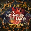 Cover art for No Me Hablen de Amor - Single by Pepe Aguilar