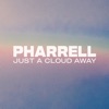 Cover art for Just A Cloud Away - Single by Pharrell Williams