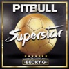 Cover art for Superstar (feat. Becky G) - Single by Pitbull