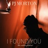 'I Found You (the wedding version) - Single' by PJ Morton