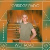 Cover art for Wet Road - Single by Porridge Radio