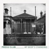 Cover art for My Body's Changing - Single by Press Club