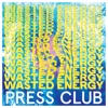 Cover art for Wasted Energy by Press Club
