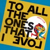 Cover art for To All the Ones That I Love by Press Club