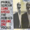 'Come Ahead: The Remixes, Vol. 1 (Vocals)' by Primal Scream