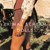 'Dolls (Some Spiders White Light Returned with Thanks) [Demo Mix] - Single' by Primal Scream