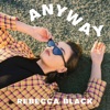 Cover art for Anyway - Single by Rebecca Black