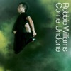 Cover art for Come Undone - Single by Robbie Williams