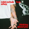 'Thinking About You (feat. Arkey) - Single' by Robin Schulz