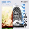 Cover art for Apple Music Home Session: Rose Gray - Single by Rose Gray
