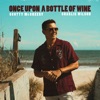 Cover art for Once Upon A Bottle Of Wine (feat. Charlie Wilson) - Single by Scotty McCreery